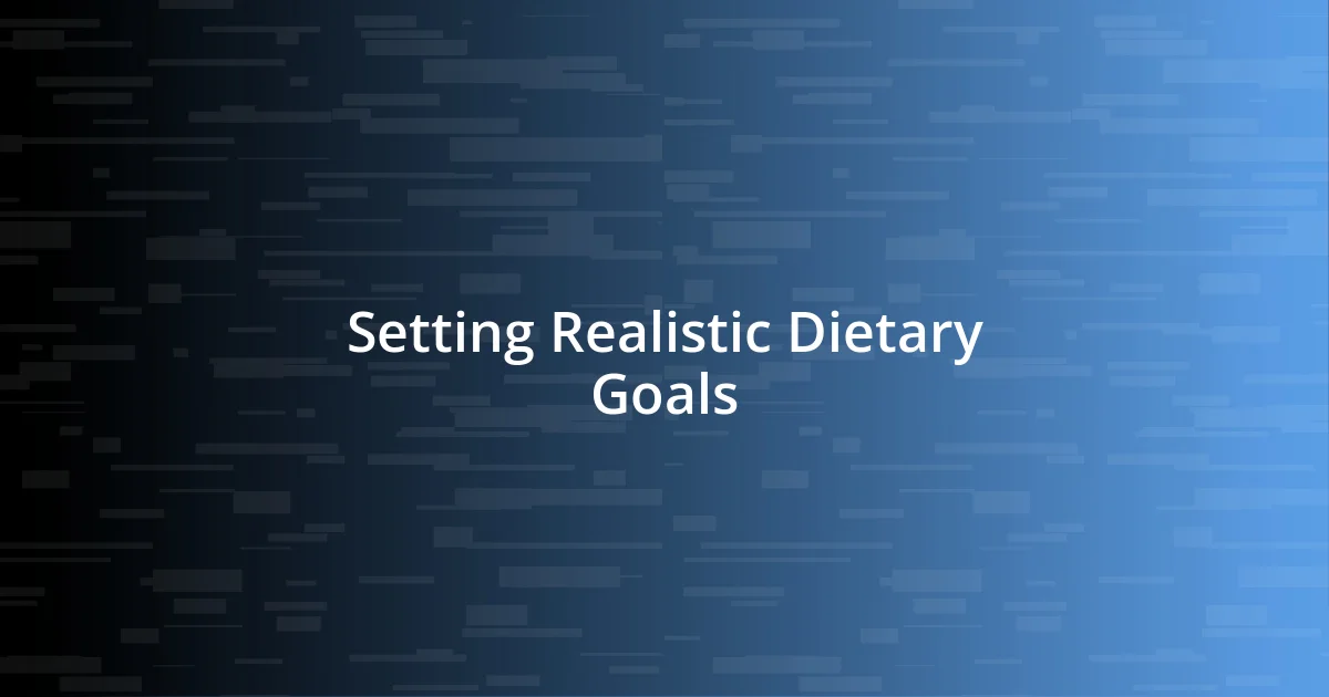 Setting Realistic Dietary Goals