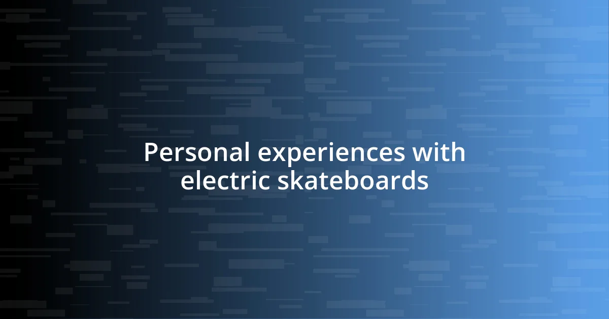 Personal experiences with electric skateboards