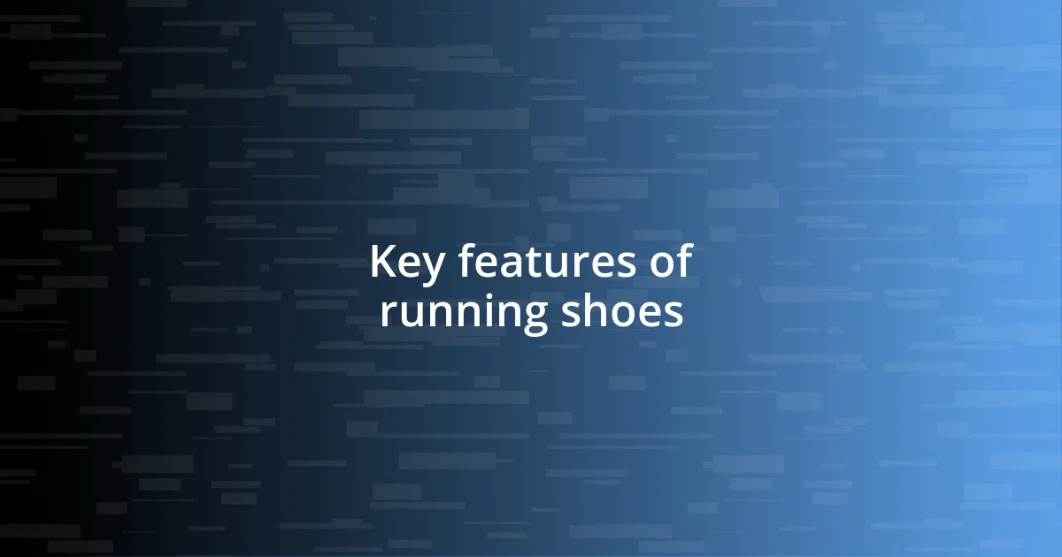 Key features of running shoes