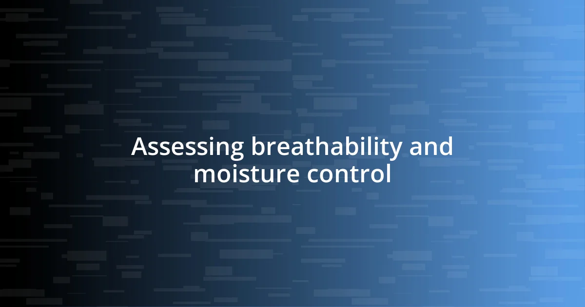 Assessing breathability and moisture control