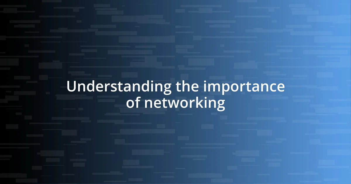 Understanding the importance of networking