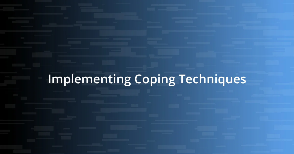 Implementing Coping Techniques