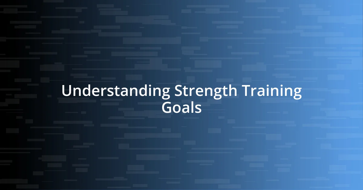 Understanding Strength Training Goals