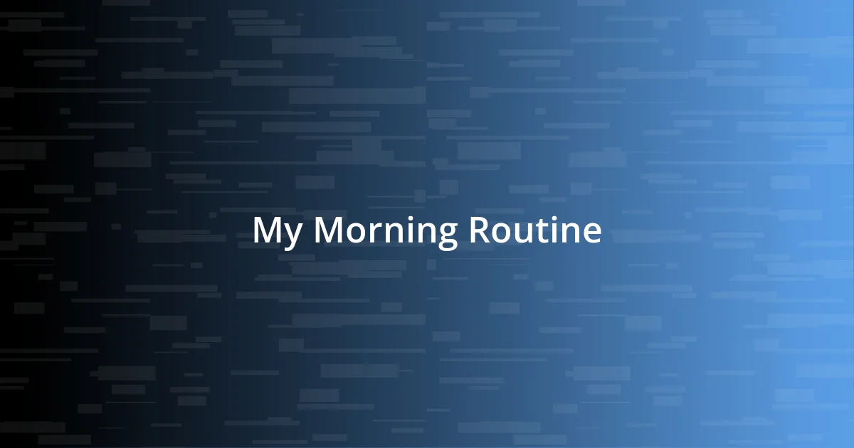 My Morning Routine