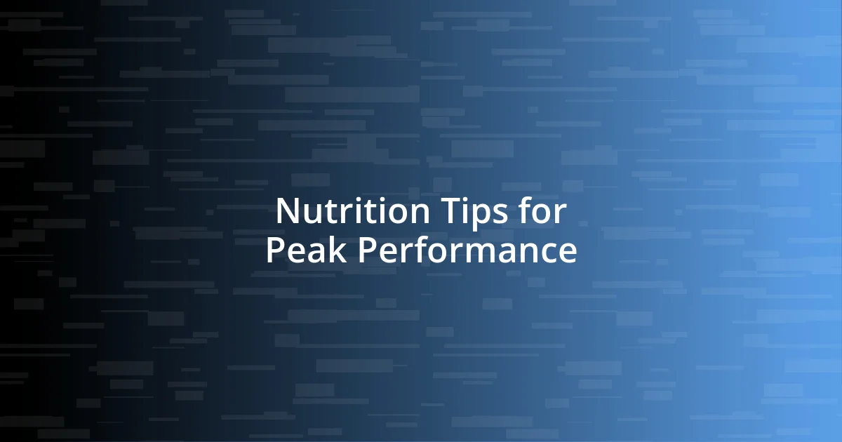 Nutrition Tips for Peak Performance