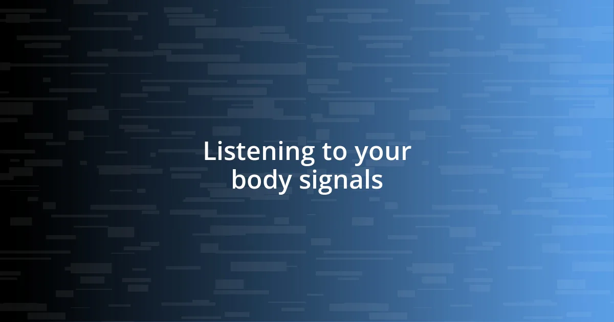 Listening to your body signals