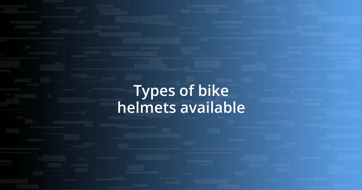 Types of bike helmets available