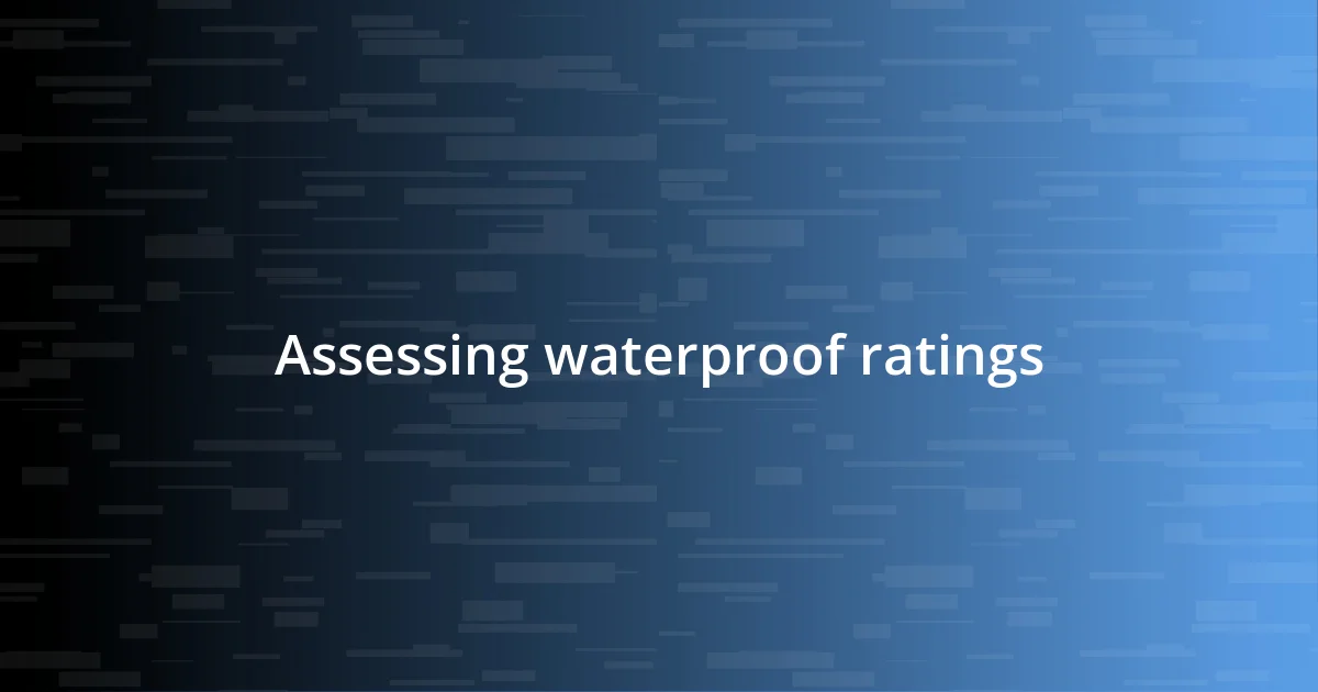 Assessing waterproof ratings