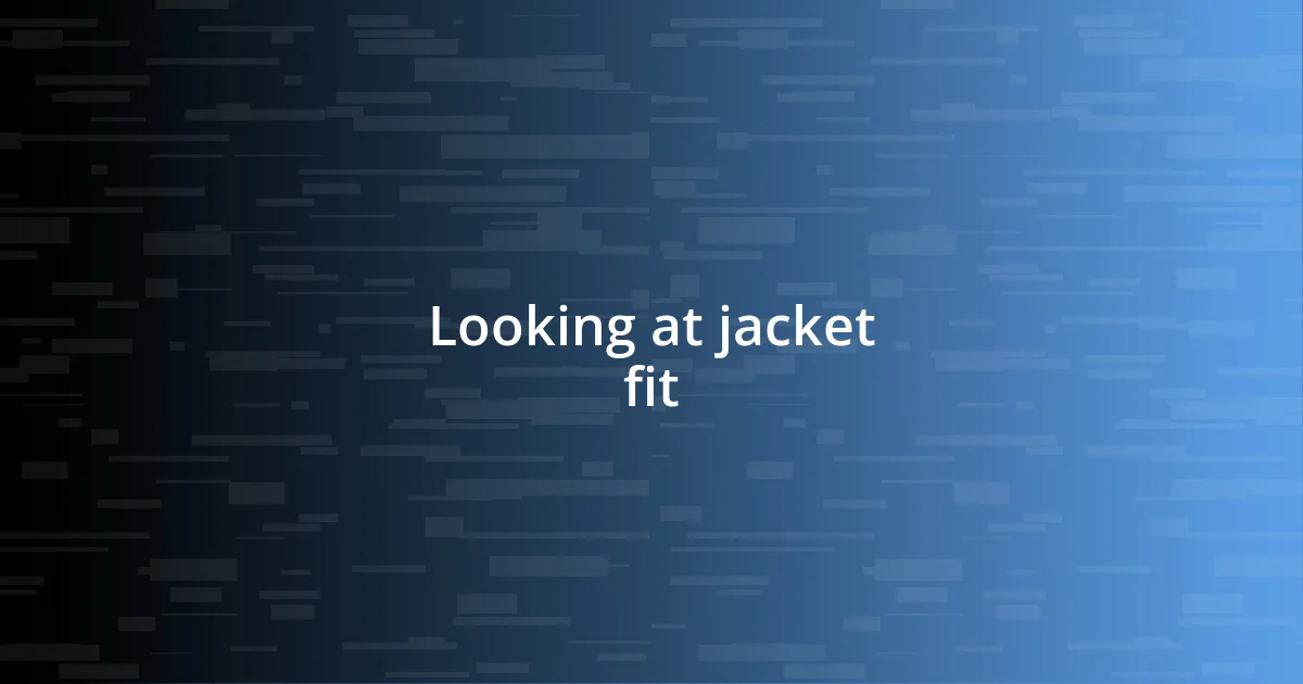 Looking at jacket fit