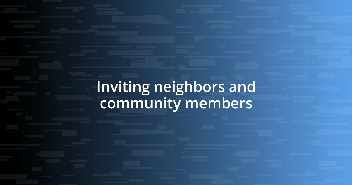 Inviting neighbors and community members