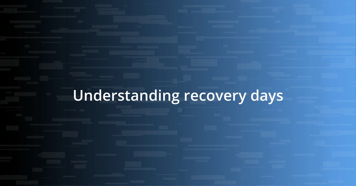 Understanding recovery days