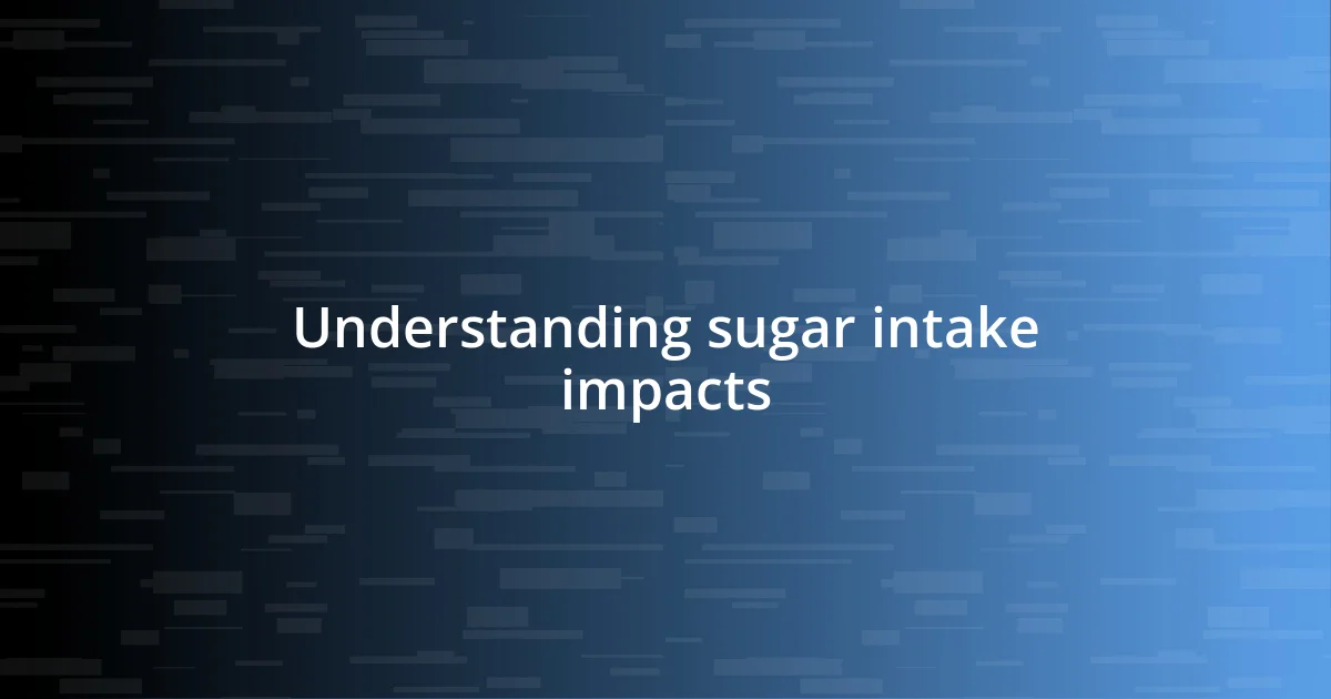 Understanding sugar intake impacts