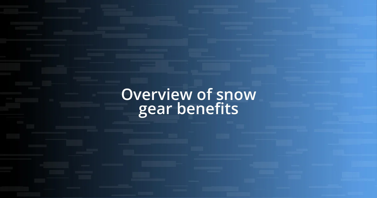 Overview of snow gear benefits