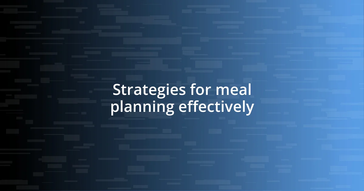 Strategies for meal planning effectively