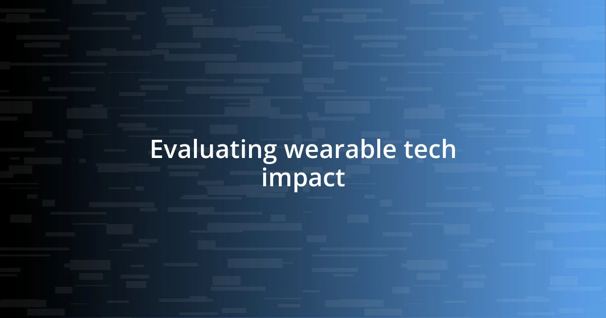 Evaluating wearable tech impact