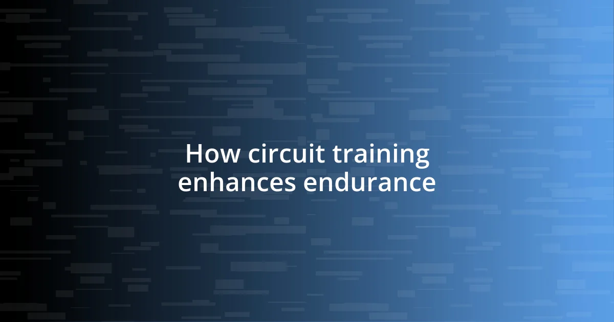 How circuit training enhances endurance